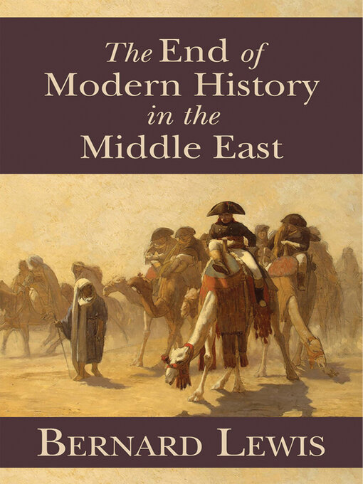 Title details for The End of Modern History in the Middle East by Bernard Lewis - Wait list